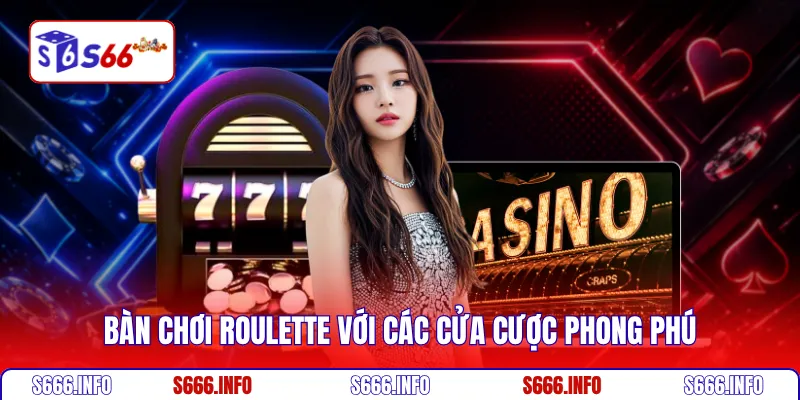 Bàn chơi Roulette với các cửa cược phong phú