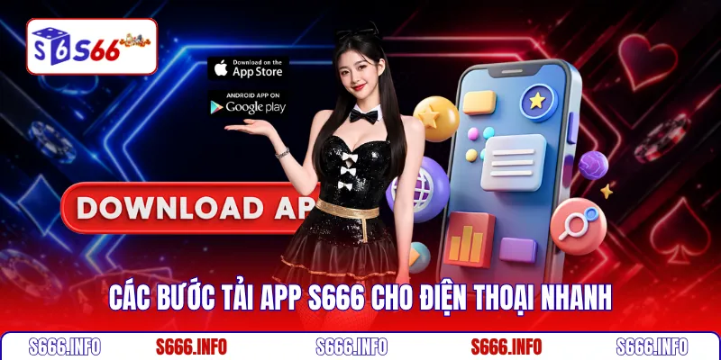 Các bước tải app S666 cho điện thoại nhanh