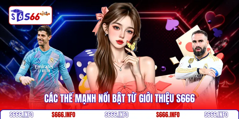 Các thế mạnh nổi bật từ giới thiệu S666