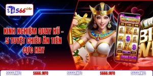 Kinh nghiệm quay hũ - 5 tuyệt chiêu ăn tiền cực hay