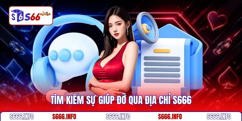 Tìm kiếm sự giúp đỡ qua địa chỉ S666